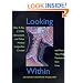 Looking Within: How X-Ray, CT, MRI, Ultrasound, and Other Medical Images Are Created, and How They Help Physicians Save Lives