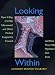 Book Looking Within: How X-Ray, CT, MRI, Ultrasound, and Other Medical Images Are Created, and How They Help Physicians Save Lives