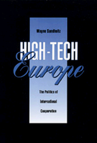 High-Tech Europe: The Politics of International Cooperation