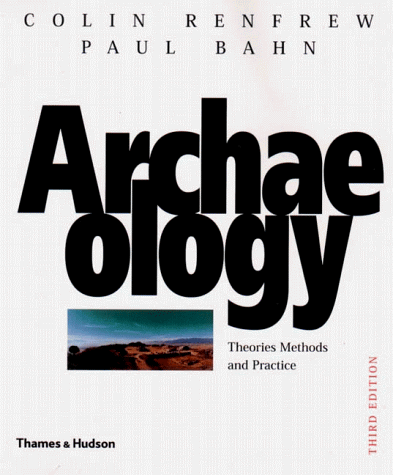 Archaeology: Theories, Methods, and Practice Archaeology: Theories, Methods, and Practice