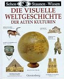 Die visuelle Weltgeschichte der alten Kulturen - 