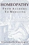 Homeopathy: From Alchemy to Medicine