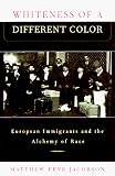 Whiteness Of A Different Color : European Immigrants And  The Alchemy Of Race