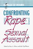 Confronting Rape and Sexual Assault (Worlds of Women)