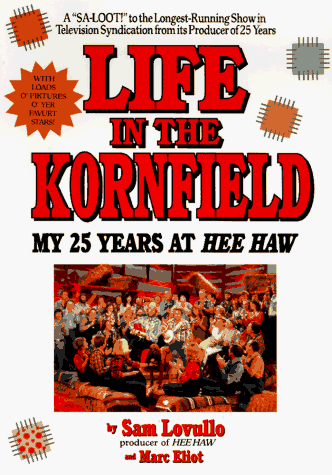 Life in the kornfield: my 25 years at hee haw Life in the kornfield: my 25 years at hee haw