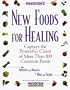 Prevention's New Foods for Healing: Capture the Powerful Cures of More Than 100 Common Foods