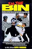 In the Bin: Reckless & Rude Stories from the Penalty Boxes of the Nhl