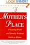 A Mother's Place: Choosing Work and Family Without Guilt or Blame