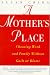 A Mother's Place: Choosing Work and Family Without Guilt or Blame