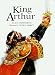 King Arthur (Oxford Illustrated Classics)