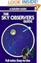 The Sky Observer's Guide: A Handbook for Amateur Astronomers (Golden Guide)