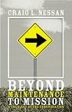 Beyond Maintenance to Mission