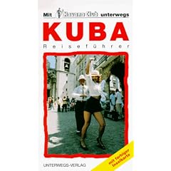 Kuba- Reisef�hrer. Mit Havana- Club unterwegs. Mit farbiger Inselkarte