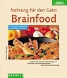 Nahrung f�r den Geist. Brainfood. F�r ein gutes Ged�chtnis und geistige Flexibilit�t