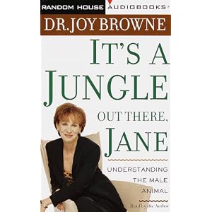 It's a Jungle Out There, Jane: Understanding the Male Animal