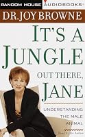 It's a Jungle Out There, Jane: Understanding the Male Animal