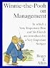 Winnie-The-Pooh on Management: In Which a Very Important Bear and His Friends Are Introduced to a Very Important Subject