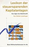 Lexikon der steuersparenden Kapitalanlagen - Von Agio bis Zweitmarkt. - Stefan Loipfinger