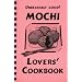 Unbearably Good! Mochi Lovers' Cookbook