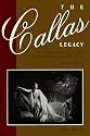 The Callas Legacy: The Complete Guide to Her Recordings on Compact Discs