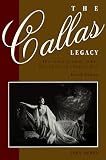 Callas Legacy, The: The Complete Guide to Her Recordings on Compact Di