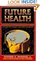 Future Health: Computers and Medicine in the Twenty-First Century