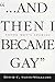 And
Then
I
Became
Gay:
Young
Men's
Stories