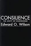 Consilience: The Unity of Knowledge (Vintage)