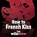 How to French Kiss - wikiHow