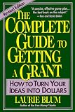 The Complete Guide to Getting a Grant: How to Turn Your Ideas Into Dollars
