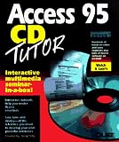 Access 95 Tutor: The Interactive Seminar in a Box Greg M. Perry
