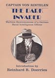 Review Routledge  / The Dark Invader: Wartime Reminiscences of a German Naval Intelligence Officer (Classics of Espionage)