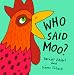 Who Said Moo?: Life the Flap Book