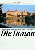 Die Donau. Eine Bildreise. Von der Quelle bis zur M�ndung - Thomas A. Merk