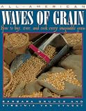 All-American Waves of Grain: How to Buy, Store, and Cook Every Imaginable Grain