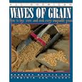 All-American Waves of Grain: How to Buy, Store, and Cook Every Imaginable Grain