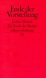 Ende der Vorstellung: Die Poesie der Medien (edition suhrkamp)