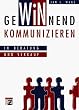 Gewinnend kommunizieren in Beratung und Verkauf
