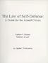 The Law of Self-Defense:  A Guide for the Armed Citizen