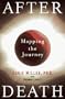 After Death : A Geography of the Journey Beyond Death