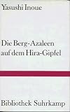 Die Berg-Azaleen auf dem Hira-Gipfel: Erz&auml;hlungen (Bibliothek Suhrkamp) - Yasushi Inoue