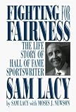 Fighting for Fairness: The Life Story of Hall of Fame Sportswriter Sam Lacy
