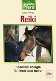 Reiki. Heilende Energie f�r Pferd und Reiter.