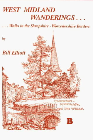 West Midland Wanderings: Walks in the Shropshire-Worcestershire Borders