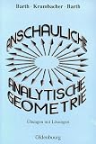 Anschauliche Analytische Geometrie. �bungen mit L�sungen