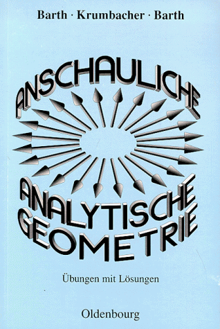 Anschauliche Analytische Geometrie. �bungen mit L�sungen