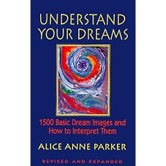 Understand Your Dreams: 1500 Basic Dream Images and How to Interpret Them