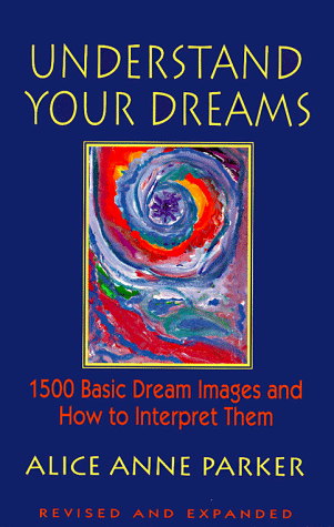 understand your dreams 1500 basic dream images and how to interpret them