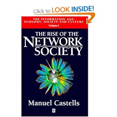 Information Age: Rise of the Network Society v.1: Economy, Society and Culture: Rise of the Network Society Vol 1 (The information age: economy, society & culture)