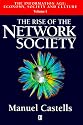 Information Age: Rise of the Network Society v.1: Economy, Society and Culture: Rise of the Network Society Vol 1 (Information Age Series)